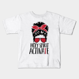 Holy Spirit Activate Messy Bun Funny Trendy Quote Kids T-Shirt